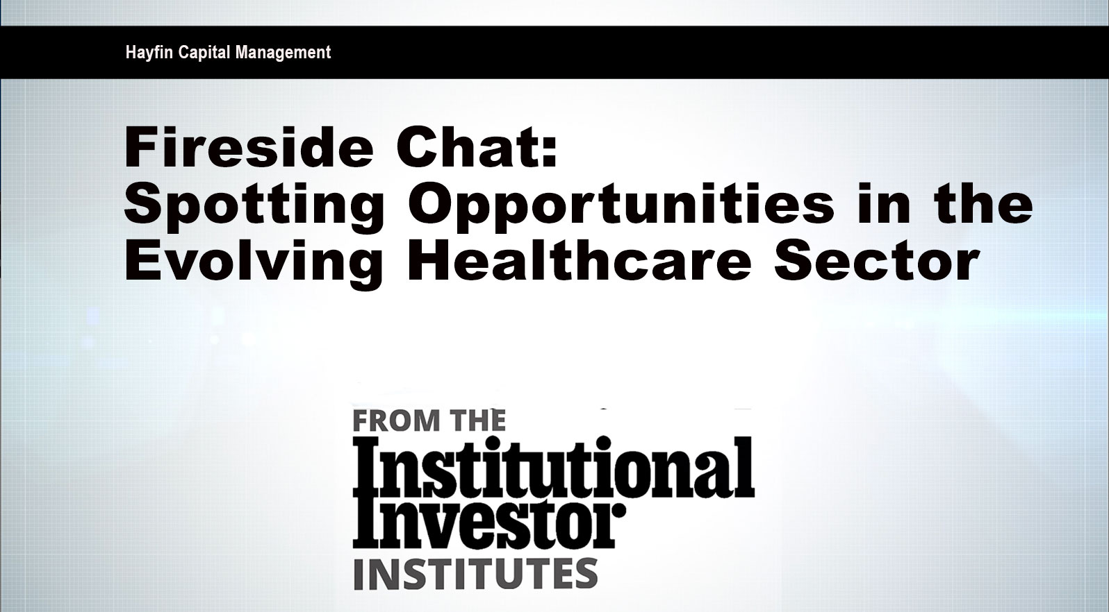 与Hayfin Capital Management的Fireside聊天：在不断发展的医疗保健领域发现机会