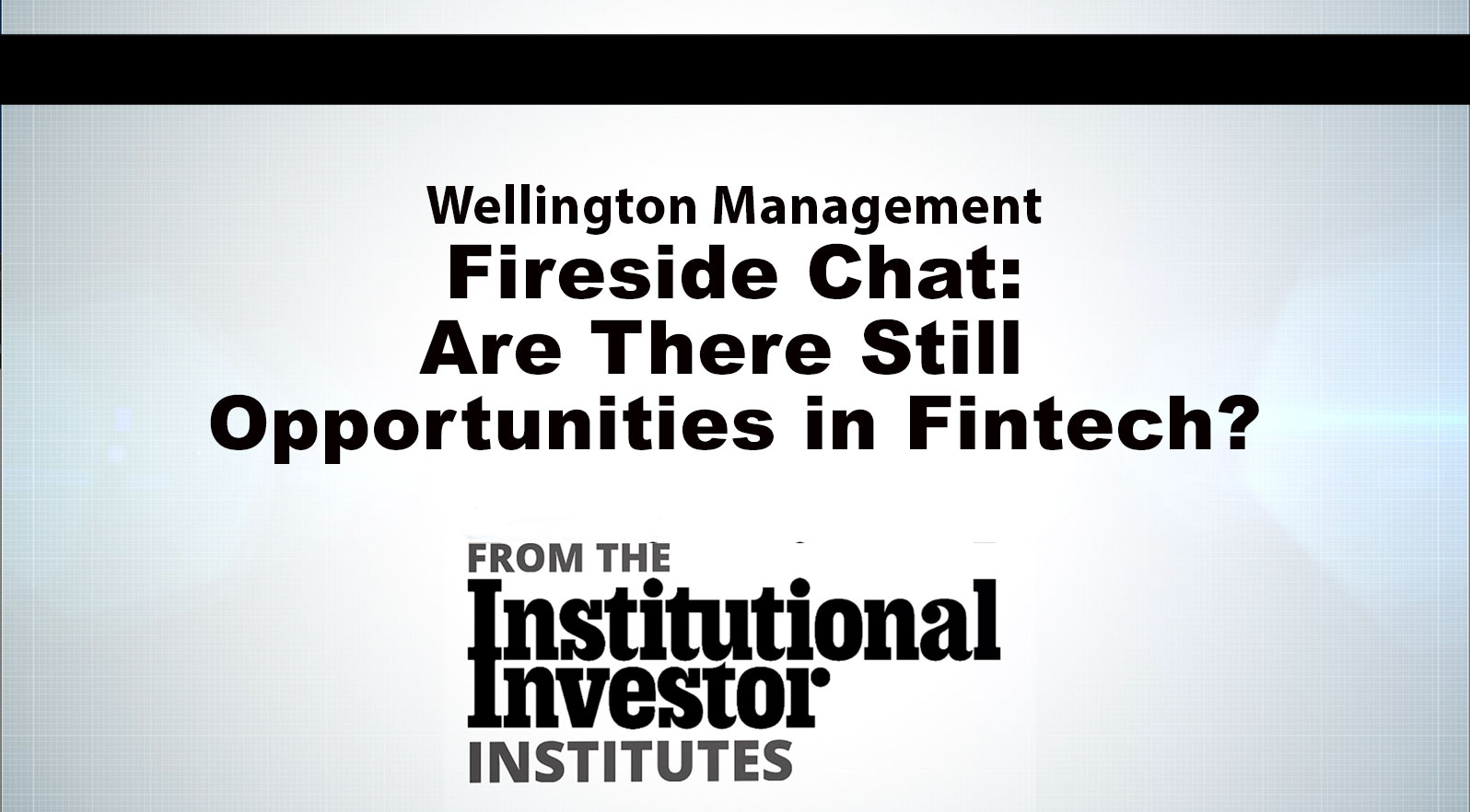 与惠灵顿管理层的炉边谈话:金融科技还有机会吗?