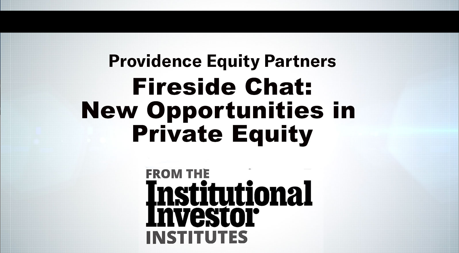 与Providence Equity的Fireside聊天：私募股权的新机会